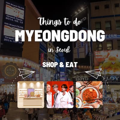 Hal yang Dapat Dilakukan di Myeongdong - Makan & Berbelanja