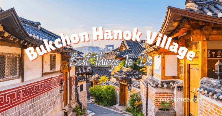 Best Things to Do in Bukchon Hanok Village