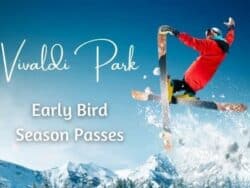 Vivaldi Park Early Bird Season Passes