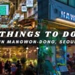 Things to do in Mangwon-dong: a trendy neighborhood!