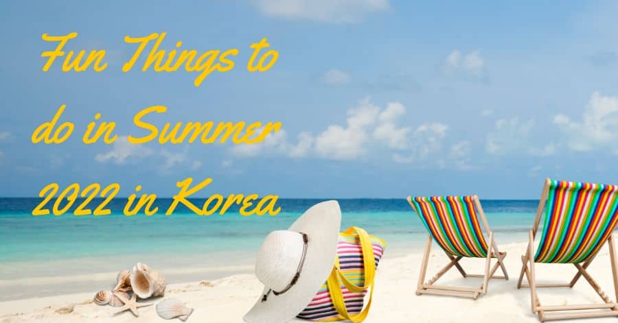 things to do in summer 2022 in korea