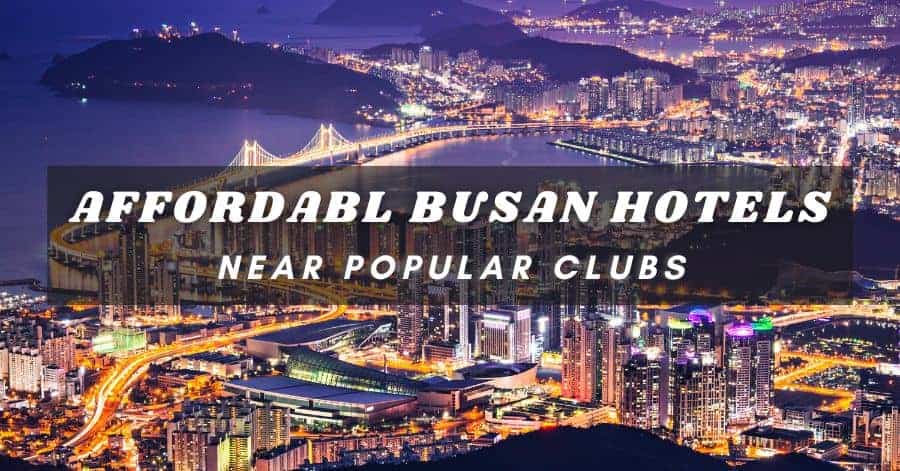 Affordable Busan Hotels Near Popular Clubs