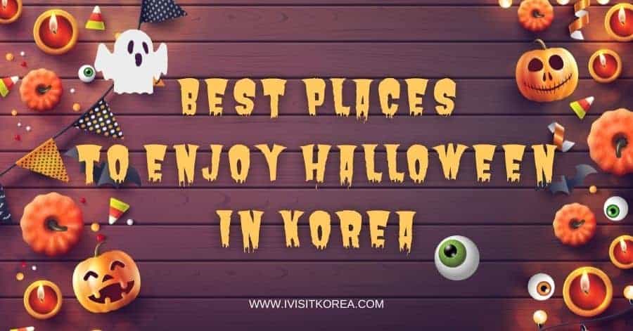 Best Places to Enjoy Halloween in Korea