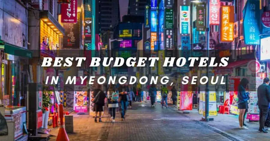 Best Budget Hotels in Myeongdong Seoul