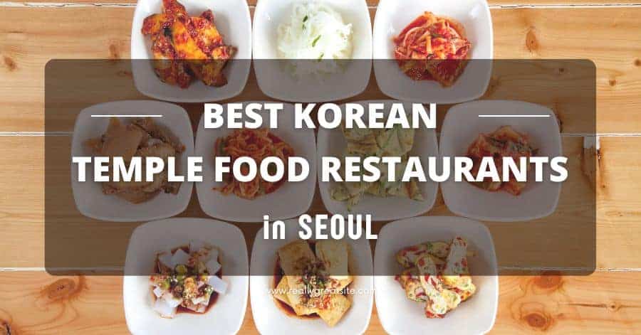 I migliori ristoranti di cibo del tempio coreano a Seoul per vegani o vegetariani