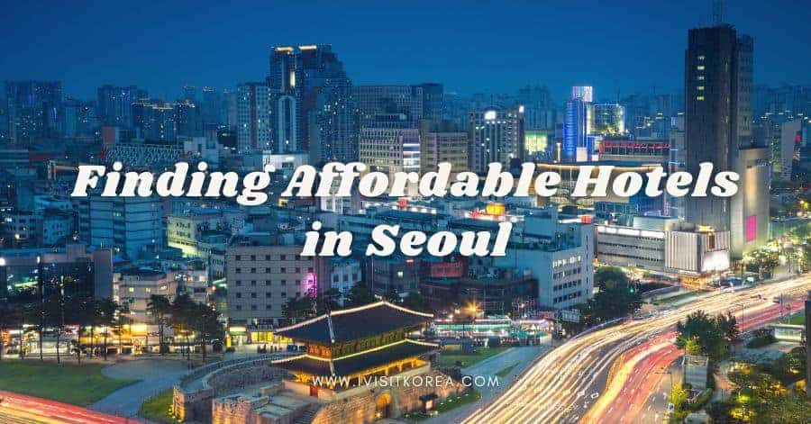 How To Find Affordable Hotels Online in Seoul