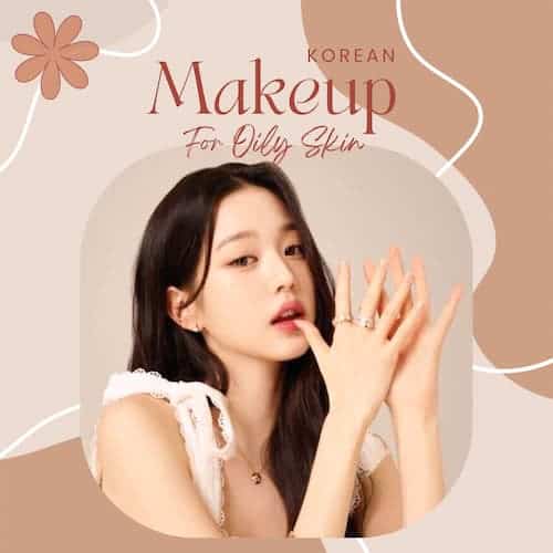 _korean makeup for oily skin