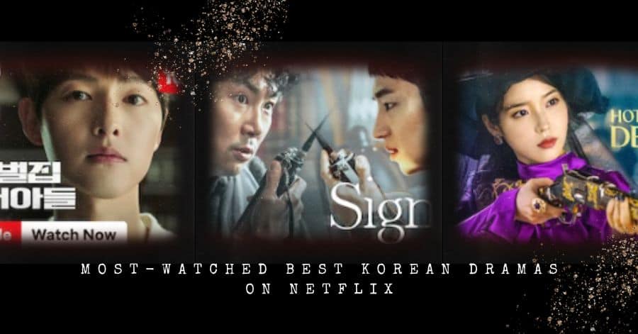 Most-Watched Best Korean Dramas on Netflix