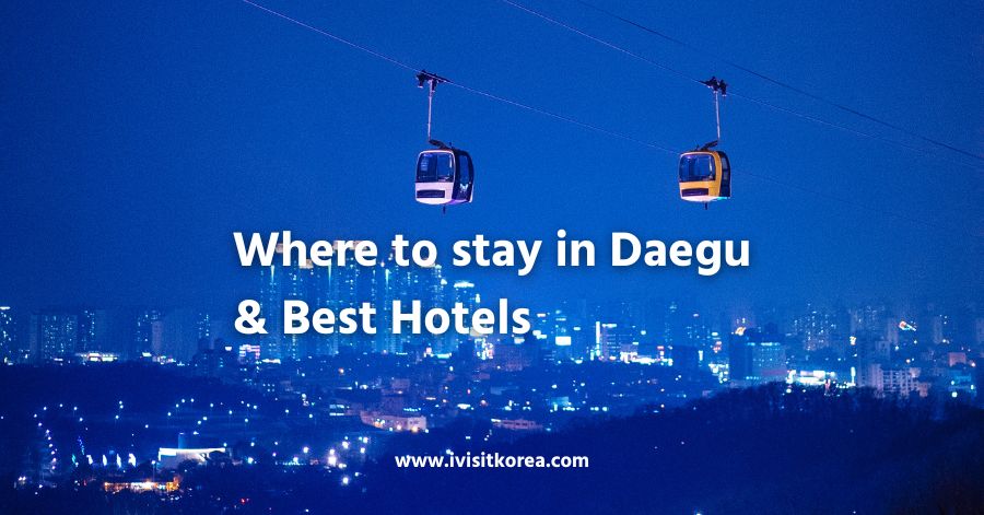 Where to stay and best hotels in Daegu Korea