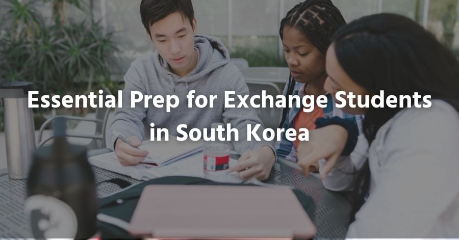 Essential Prep สำหรับนักเรียนแลกเปลี่ยนในเกาหลีใต้