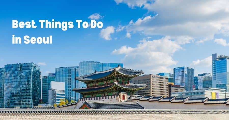 Best Things To Do in Seoul