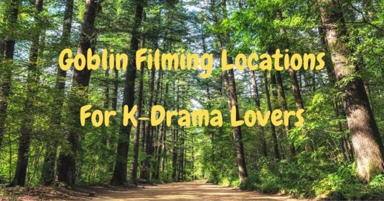 Goblin Filming Locations For K-Drama Lovers